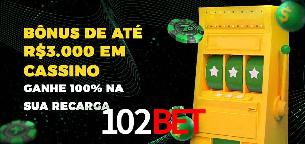 102bet melhor bônus de depósito